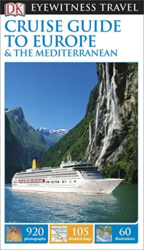 DK Eyewitness Travel Guide Cruise Guide to Europe and the Mediterranean: DK Eyewitness Travel Guide 2015 von DK